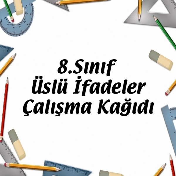 8.Sınıf Üslü İfadeler Çalışma Kağıdı