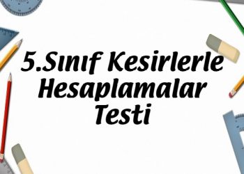 5.Sınıf Kesirlerle Hesaplamalar Testi