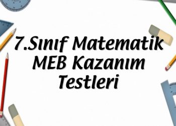 7.Sınıf Matematik MEB Kazanım Testleri