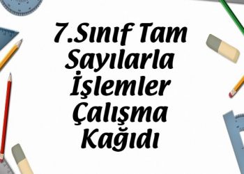 7.Sınıf Tam Sayılarla İşlemler Çalışma Kağıdı
