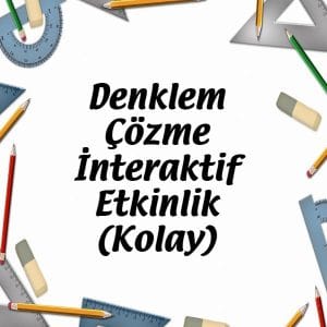 Denklem Çözme İnteraktif Etkinlik (Kolay)