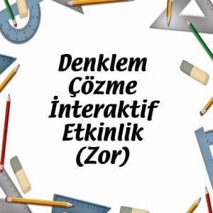 Denklem Çözme İnteraktif Etkinlik (Zor)