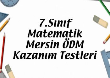 7.Sınıf Mersin ÖDM Kazanım Testleri