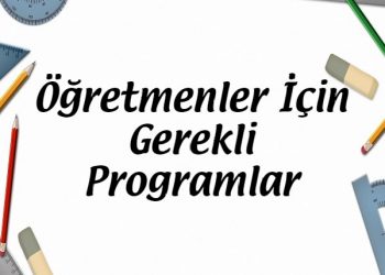 Öğretmenler İçin Gerekli Programlar