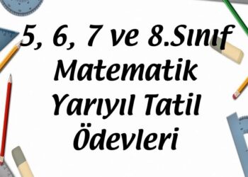 5, 6, 7 ve 8.Sınıf Matematik Yarıyıl Tatil Ödevleri