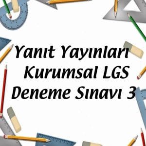 Yanıt Yayınları Kurumsal LGS Deneme Sınavı 3
