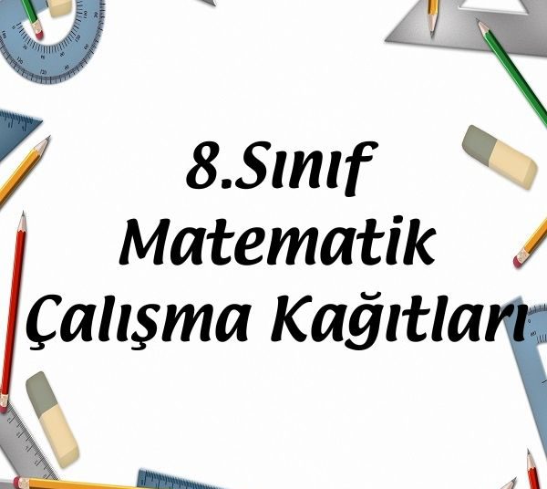 8.Sınıf Matematik Çalışma Kağıtları