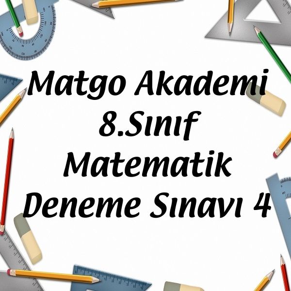 Matgo Akademi 8.Sınıf Matematik Deneme Sınavı 4