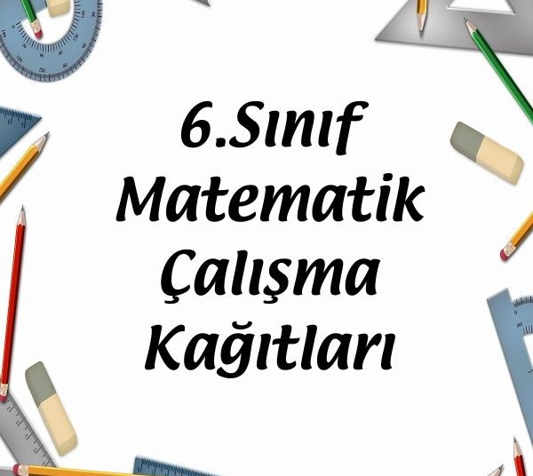 6.Sınıf Matematik Çalışma Kağıtları 1 6.Sınıf Matematik Çalışma Kağıtları