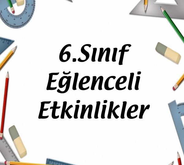 6.Sınıf Eğlenceli Etkinlikler 1 6.Sınıf Eğlenceli Etkinlikler