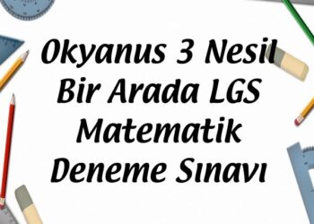 Okyanus 3 Nesil Bir Arada LGS Matematik Deneme Sınavı