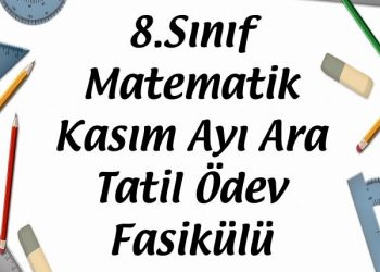 8.Sınıf Matematik Kasım Ayı Ara Tatil Ödev Fasikülü