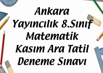 Ankara Yayıncılık 8.Sınıf Matematik Kasım Ara Tatil Deneme Sınavı