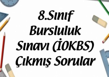 8.Sınıf Bursluluk Sınavı (İOKBS) Çıkmış Sorular