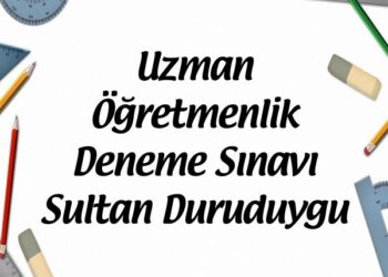 Uzman Öğretmenlik Deneme Sınavı Sultan Duruduygu