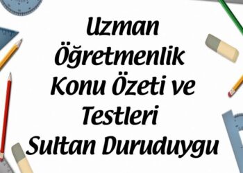 Uzman Öğretmenlik Konu Özeti ve Testleri Sultan Duruduygu