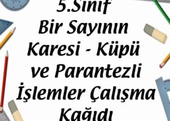 5.Sınıf Bir Sayının Karesi ve Küpü ve Parantezli İşlemler Çalışma Kağıdı