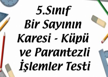 5.Sınıf Bir Sayının Karesi ve Küpü ve Parantezli İşlemler Testi