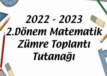 2022 - 2023 2.Dönem Matematik Zümre Toplantı Tutanağı