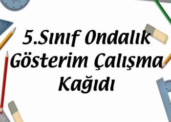 5.Sınıf Ondalık Gösterim Çalışma Kağıdı