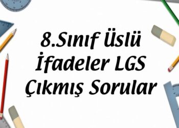 8.Sınıf Üslü İfadeler LGS Çıkmış Sorular
