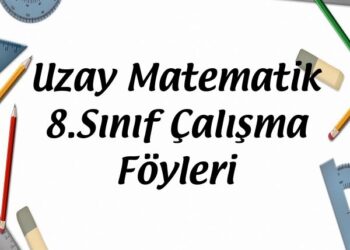 Uzay Matematik 8.Sınıf Çalışma Föyleri