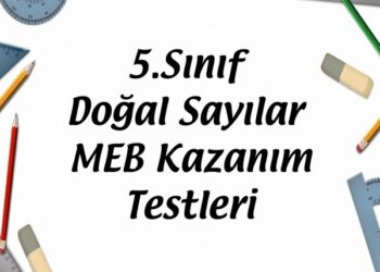 5.Sınıf Doğal Sayılar MEB Kazanım Testleri