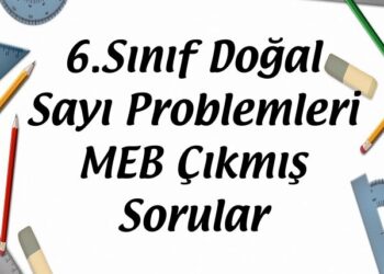 6.Sınıf Doğal Sayı Problemleri MEB Çıkmış Sorular