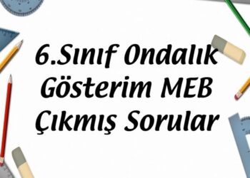 6.Sınıf Ondalık Gösterim MEB Çıkmış Sorular