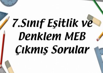 7.Sınıf Eşitlik ve Denklem MEB Çıkmış Sorular