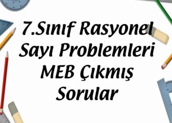 7.Sınıf Rasyonel Sayı Problemleri MEB Çıkmış Sorular