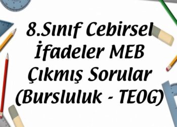 8-sinif-cebirsel-ifadeler-meb-cikmis-sorular-bursluluk-teog