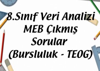 8.Sınıf Veri Analizi MEB Çıkmış Sorular (Bursluluk - TEOG)