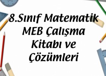 8.Sınıf Matematik MEB Çalışma Kitabı ve Çözümleri