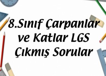 8.Sınıf Çarpanlar ve Katlar LGS Çıkmış Sorular