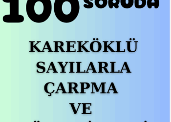 100 Soruda 8.Sınıf Kareköklü İfadelerle Çarpma ve Bölme İşlemi Testi