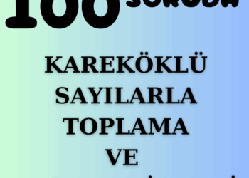 100 Soruda 8.Sınıf Kareköklü İfadelerle Toplama ve Çıkarma İşlemi Testi
