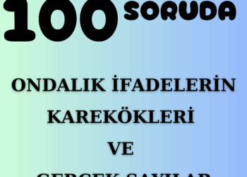 100 Soruda 8.Sınıf Ondalık İfadelerin Karekökleri ve Gerçek Sayılar Testi